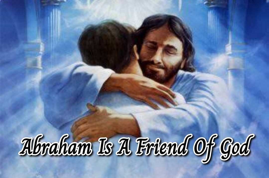 Abraham is a friend of God