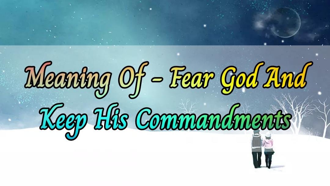 Fear God and keep His commandments
