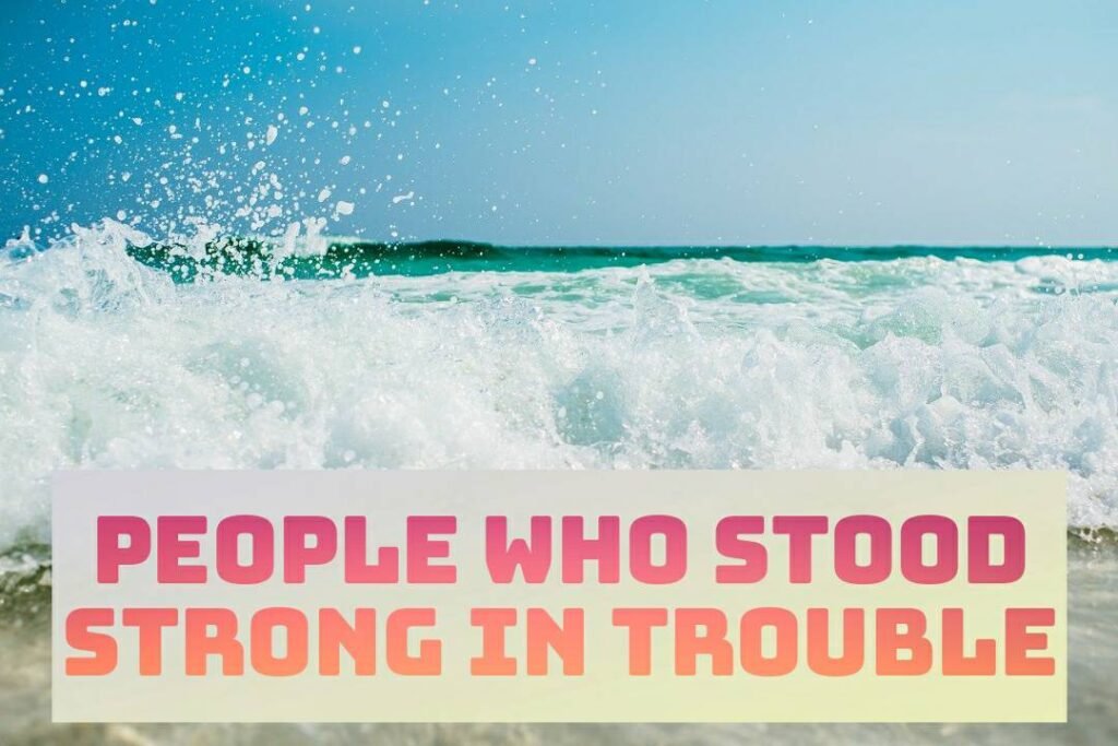 Bible Characters Who Stood Strong In Trouble