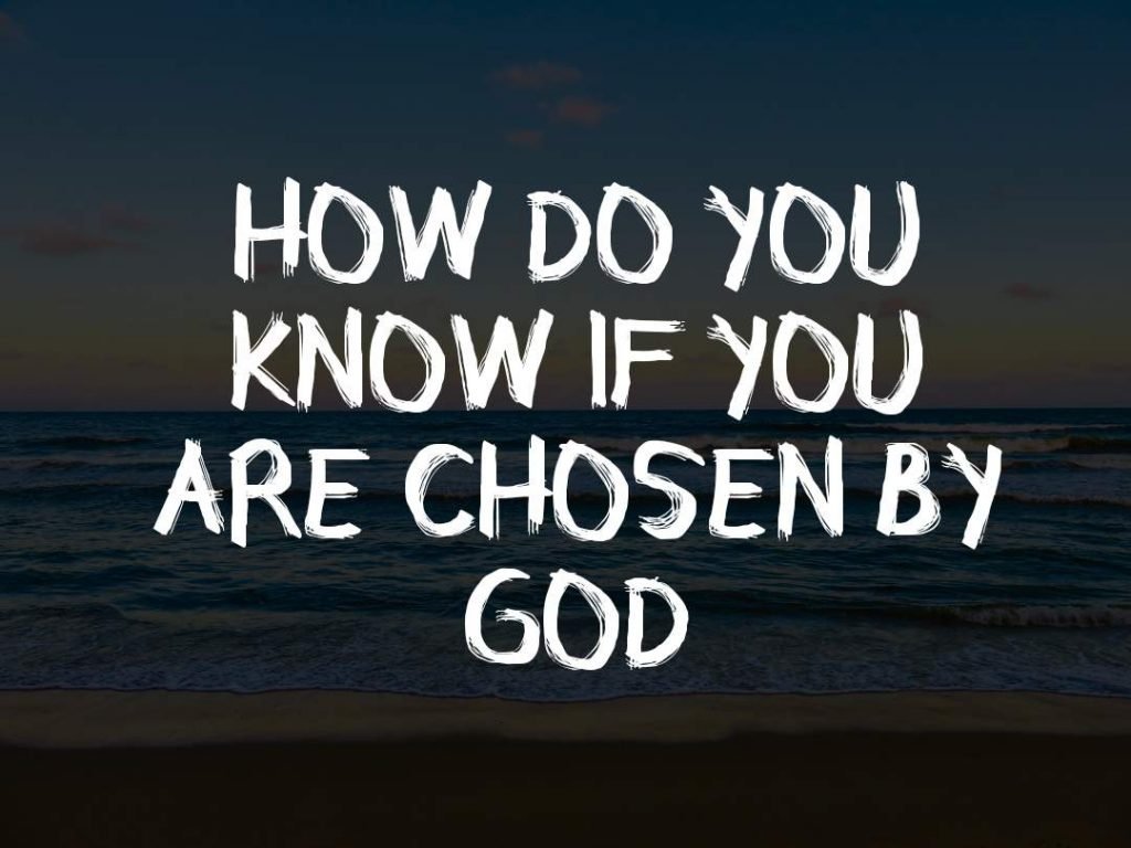 You Are Chosen By God