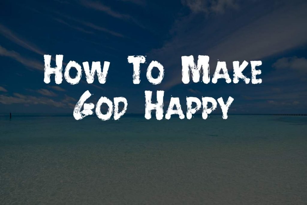 How Can We Make Our God Happy