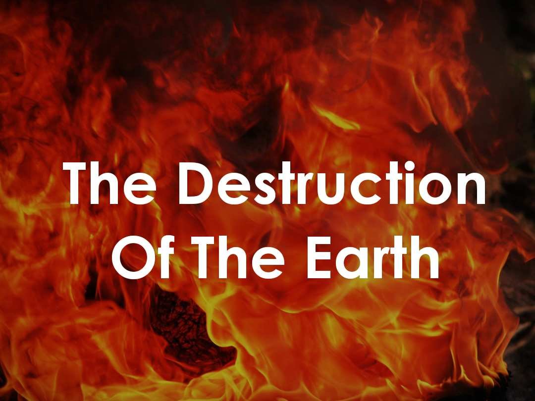 The Destruction Of The Earth