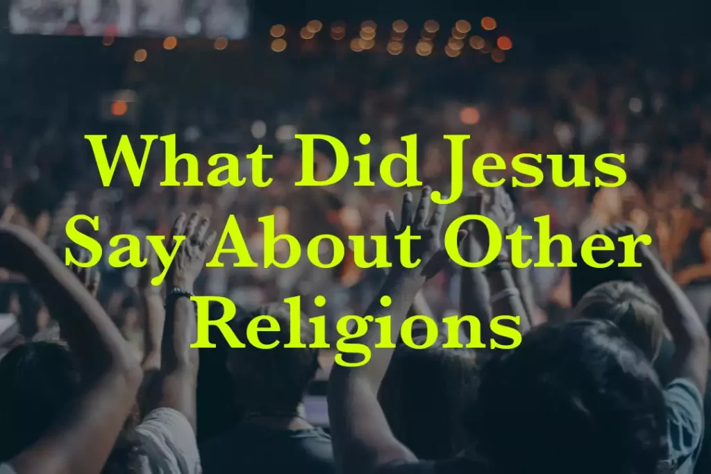 Jesus Say About Other Religions