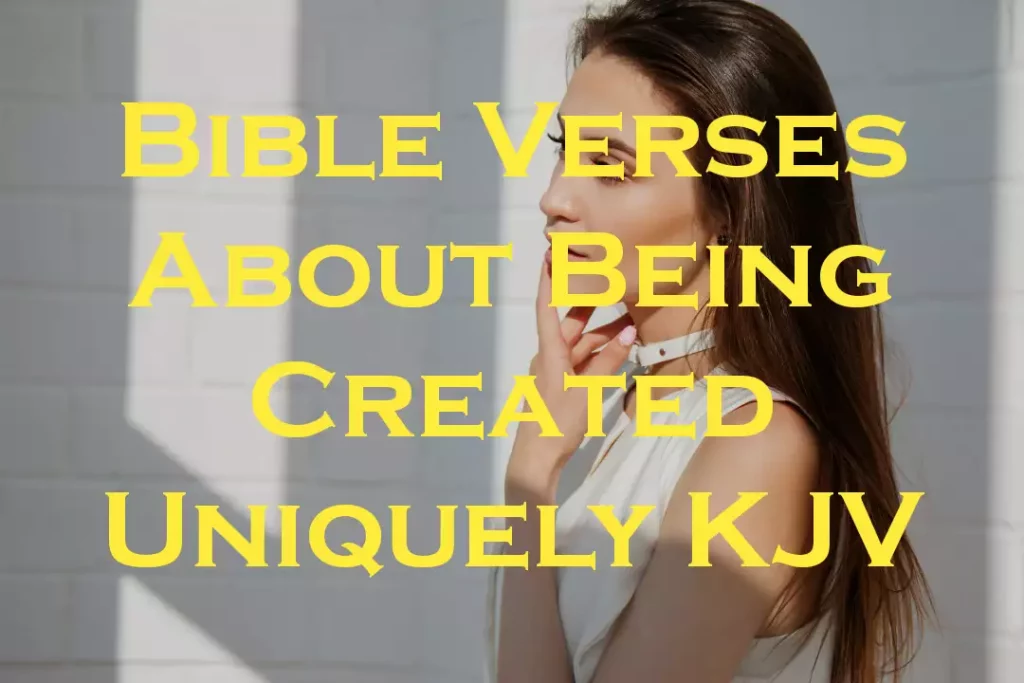 Bible Verses About Being Created Uniquely KJV