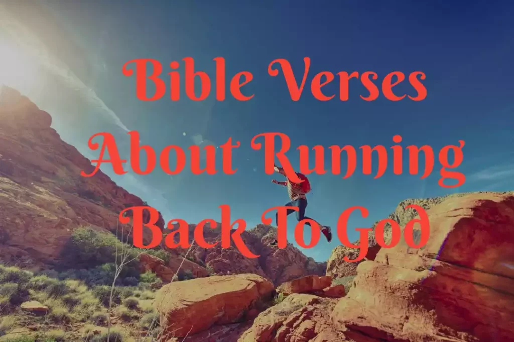 Bible Verses About Running Back To God