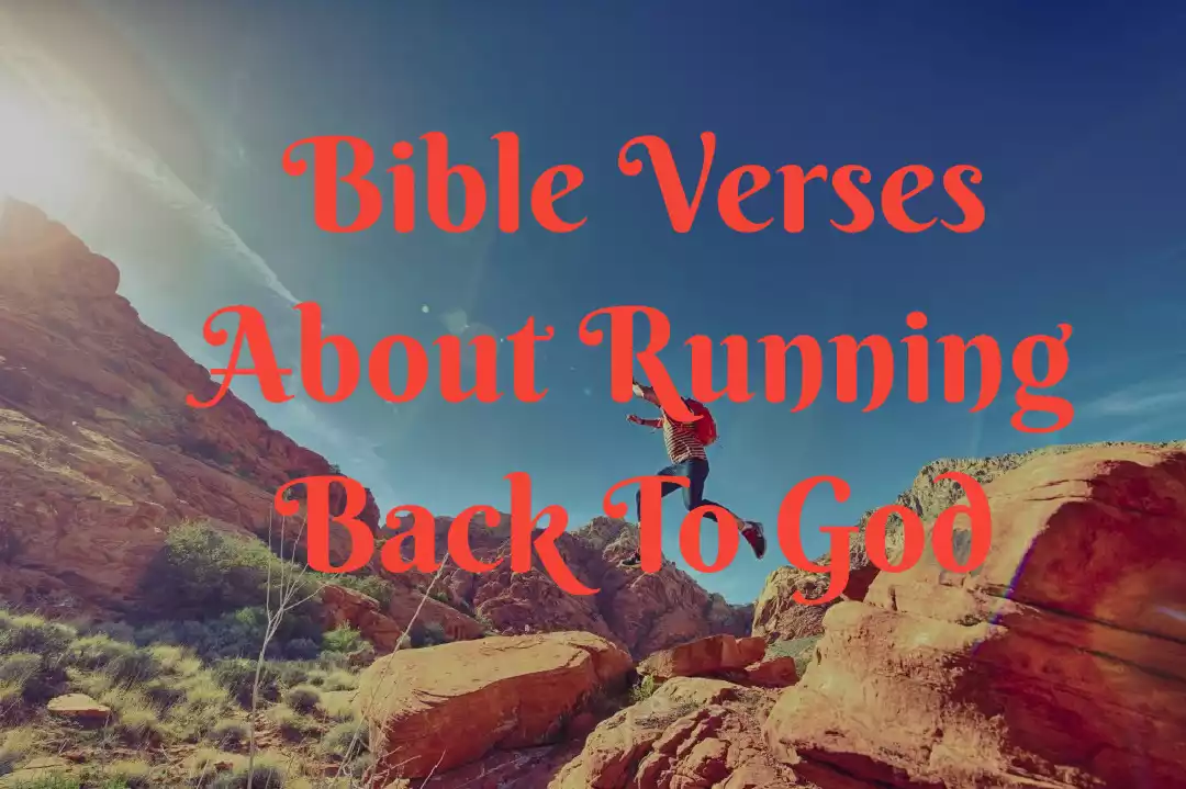 Bible Verses About Running Back To God