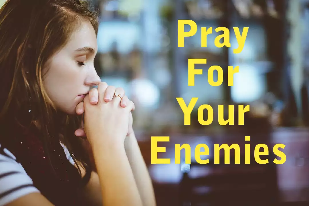 Pray For Your Enemies