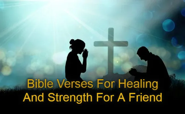 Bible Verses For Healing And Strength For A Friend