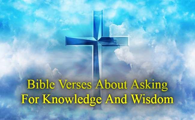 Bible Verses About Asking For Knowledge And Wisdom