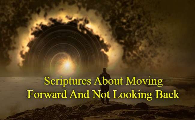 Scriptures About Moving Forward And Not Looking Back